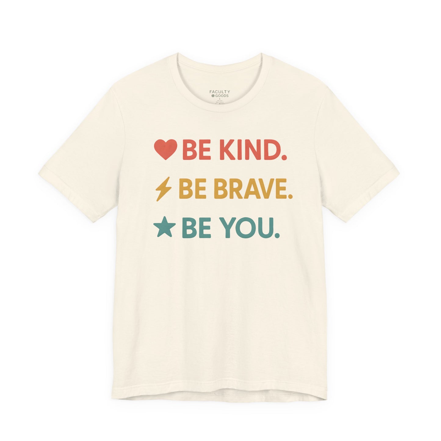 "Be Kind. Be Brave. Be You." Tee