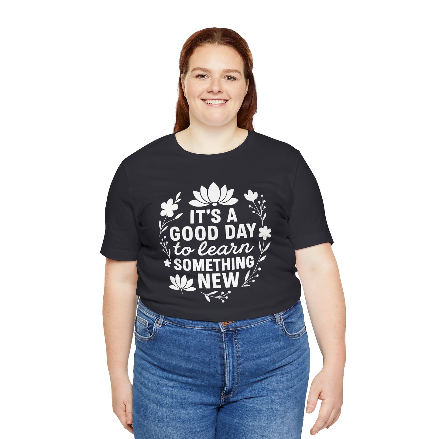 It's a Good Day to Learn Something New Tee