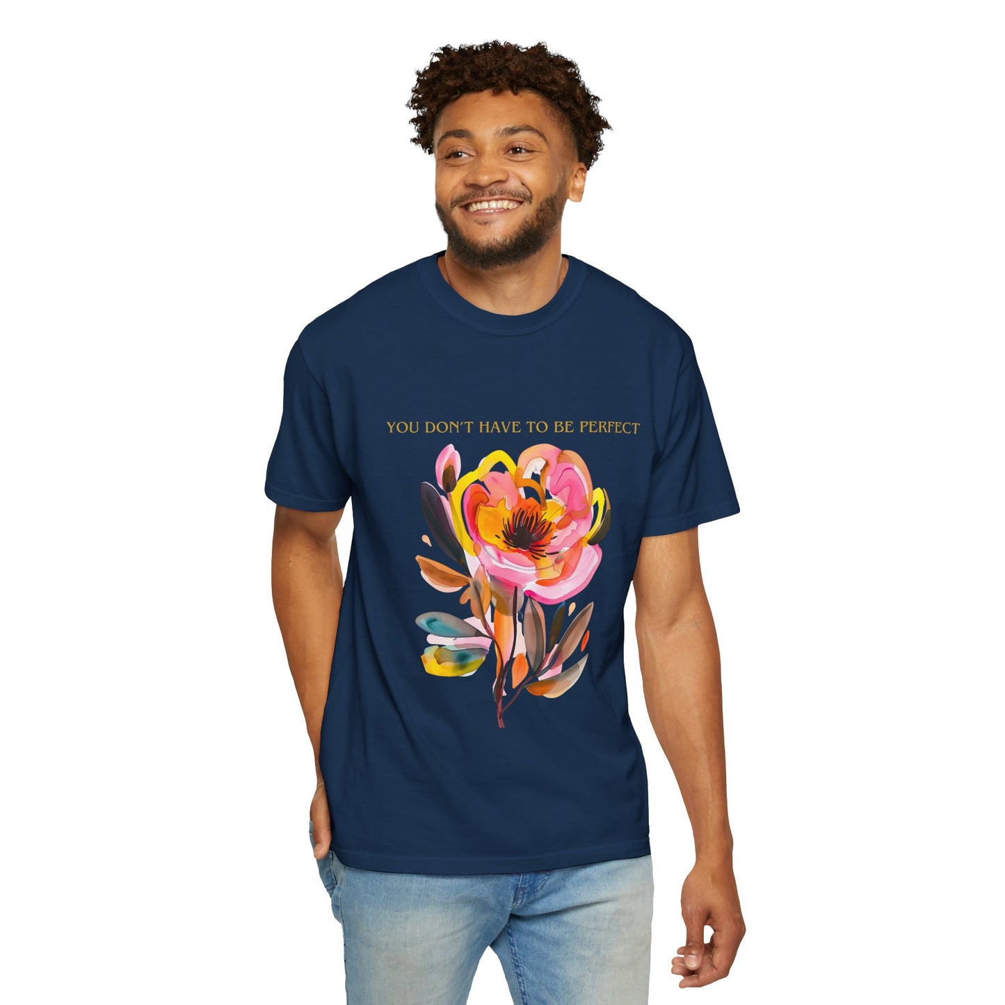 Floral Affirmation T-Shirt — "You Don't Have to Be Perfect"