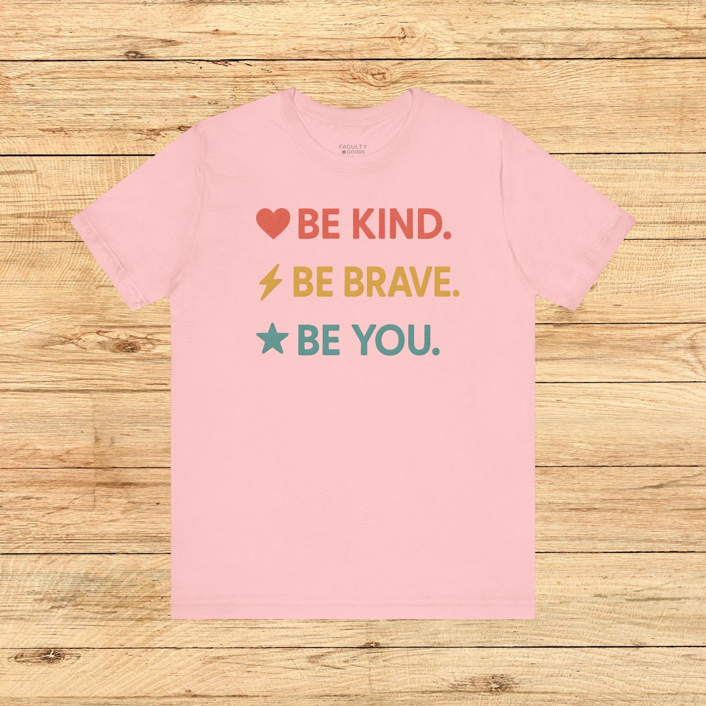 "Be Kind. Be Brave. Be You." Tee