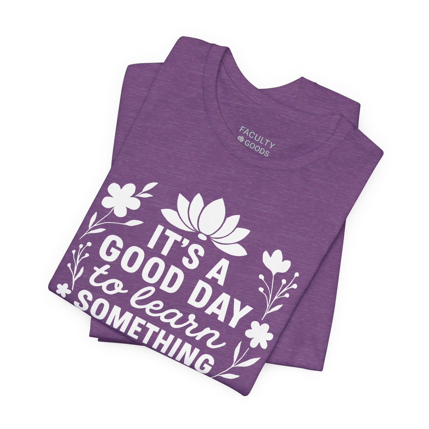 It's a Good Day to Learn Something New Tee