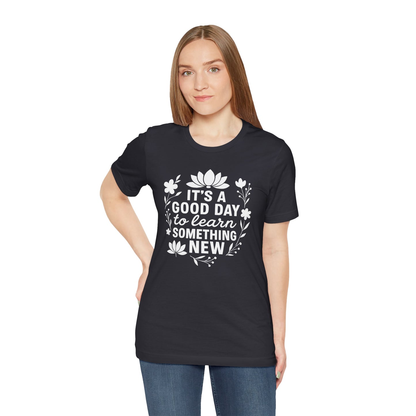 It's a Good Day to Learn Something New Tee