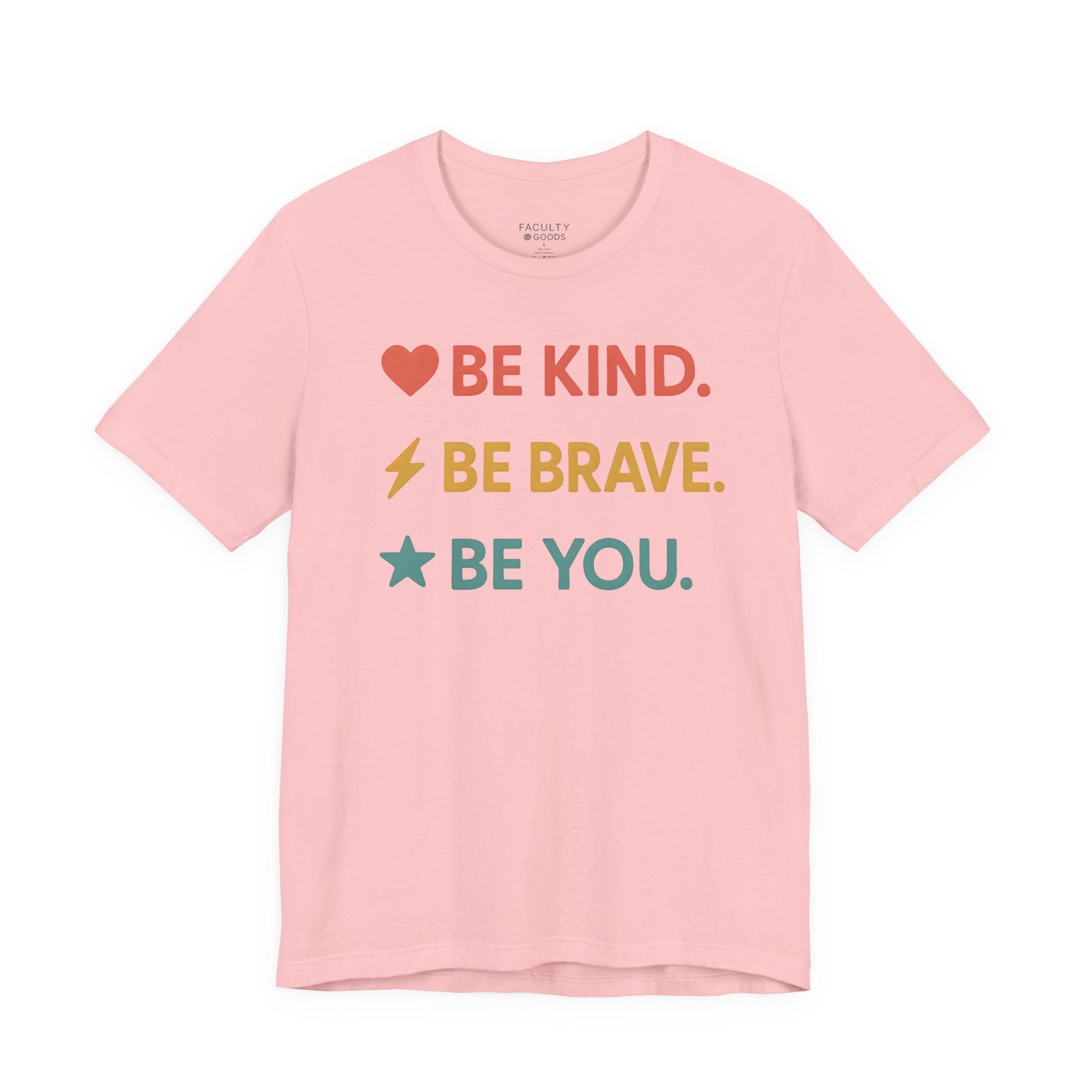 "Be Kind. Be Brave. Be You." Tee