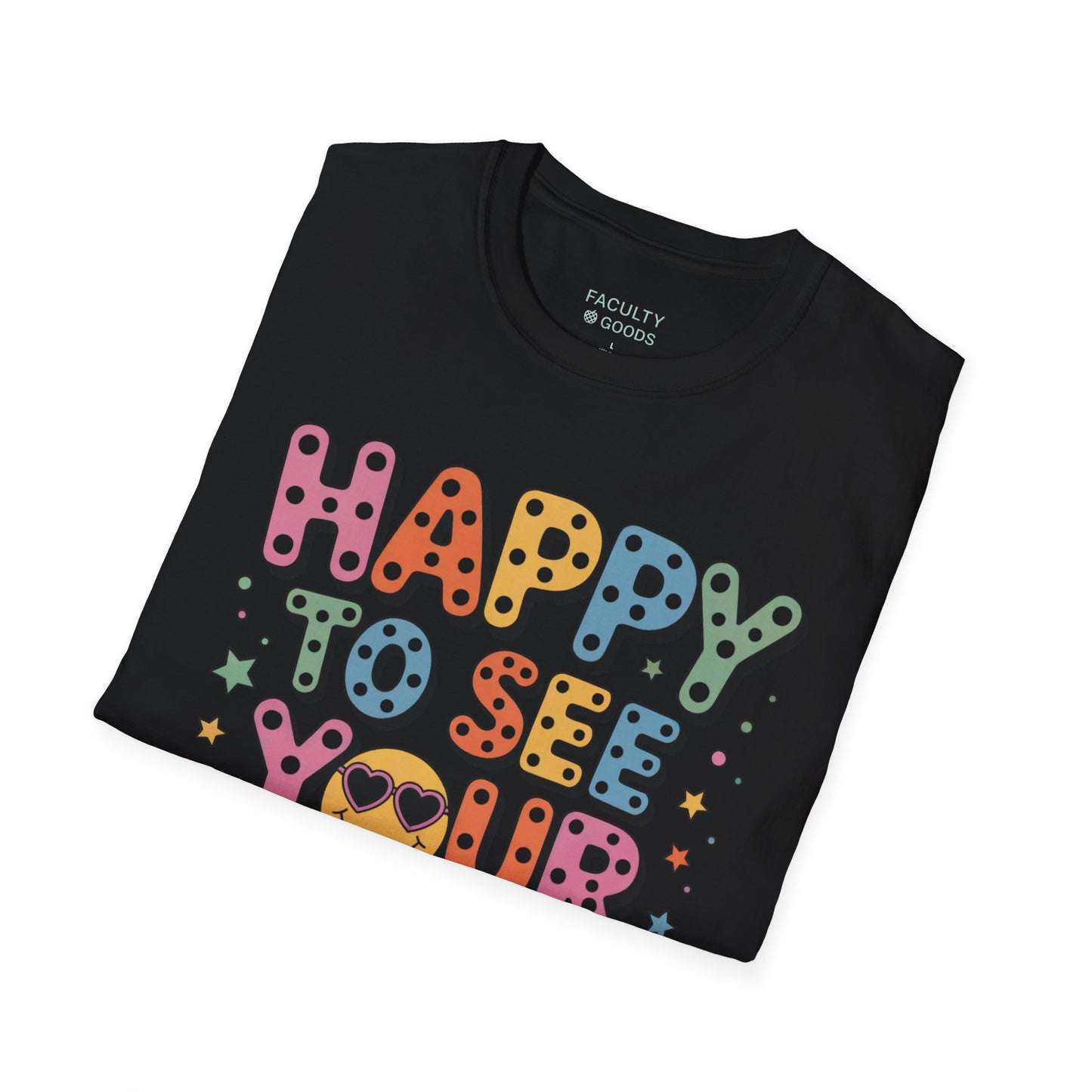 Happy to See Your Face Tee