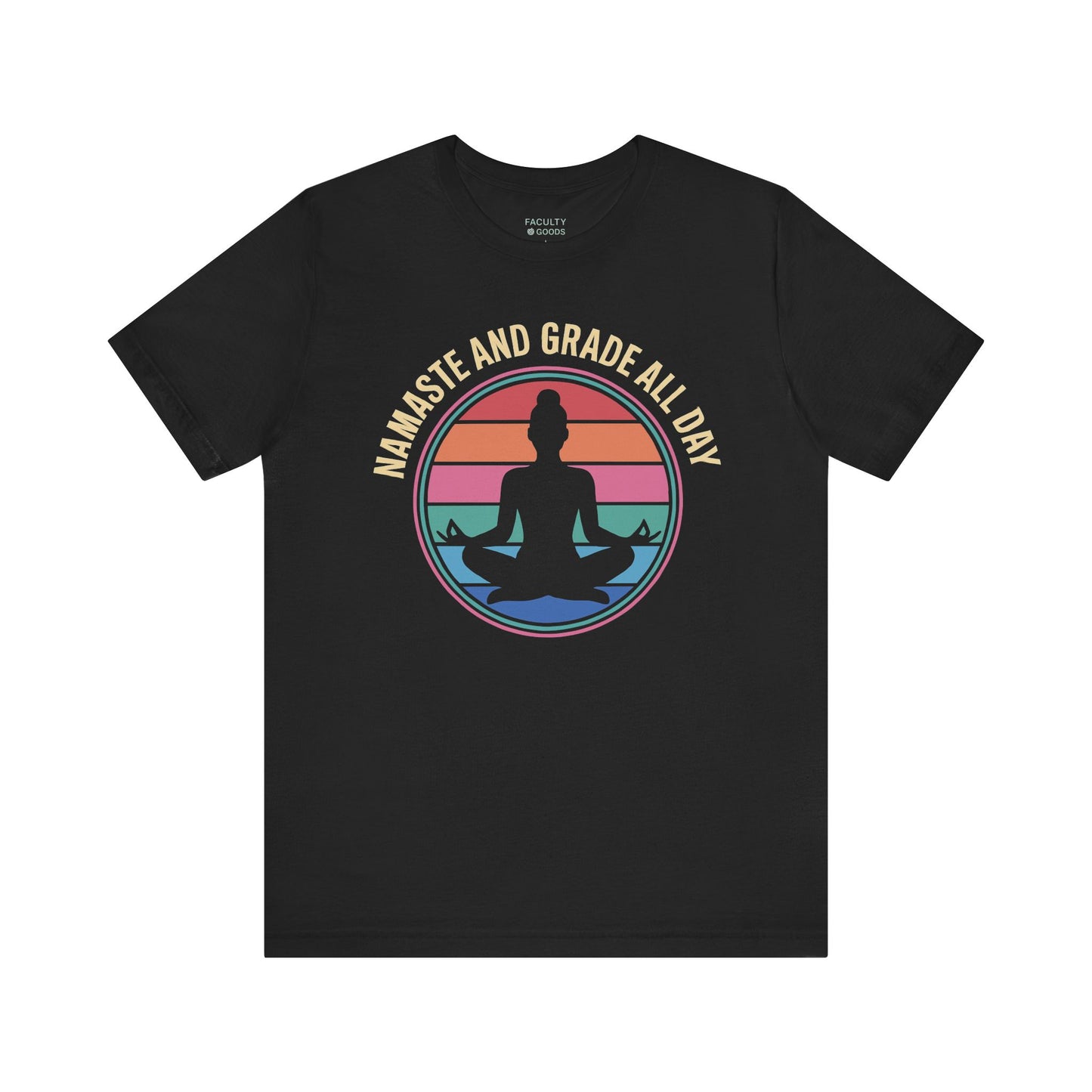 Namaste And Grade All Day Tee