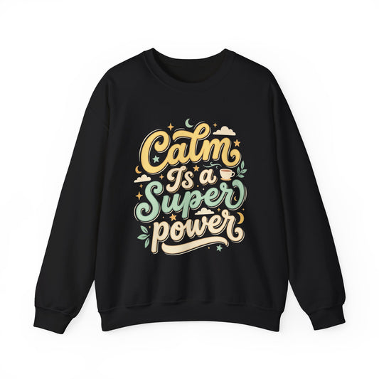 Calm Is a Superpower Sweatshirt