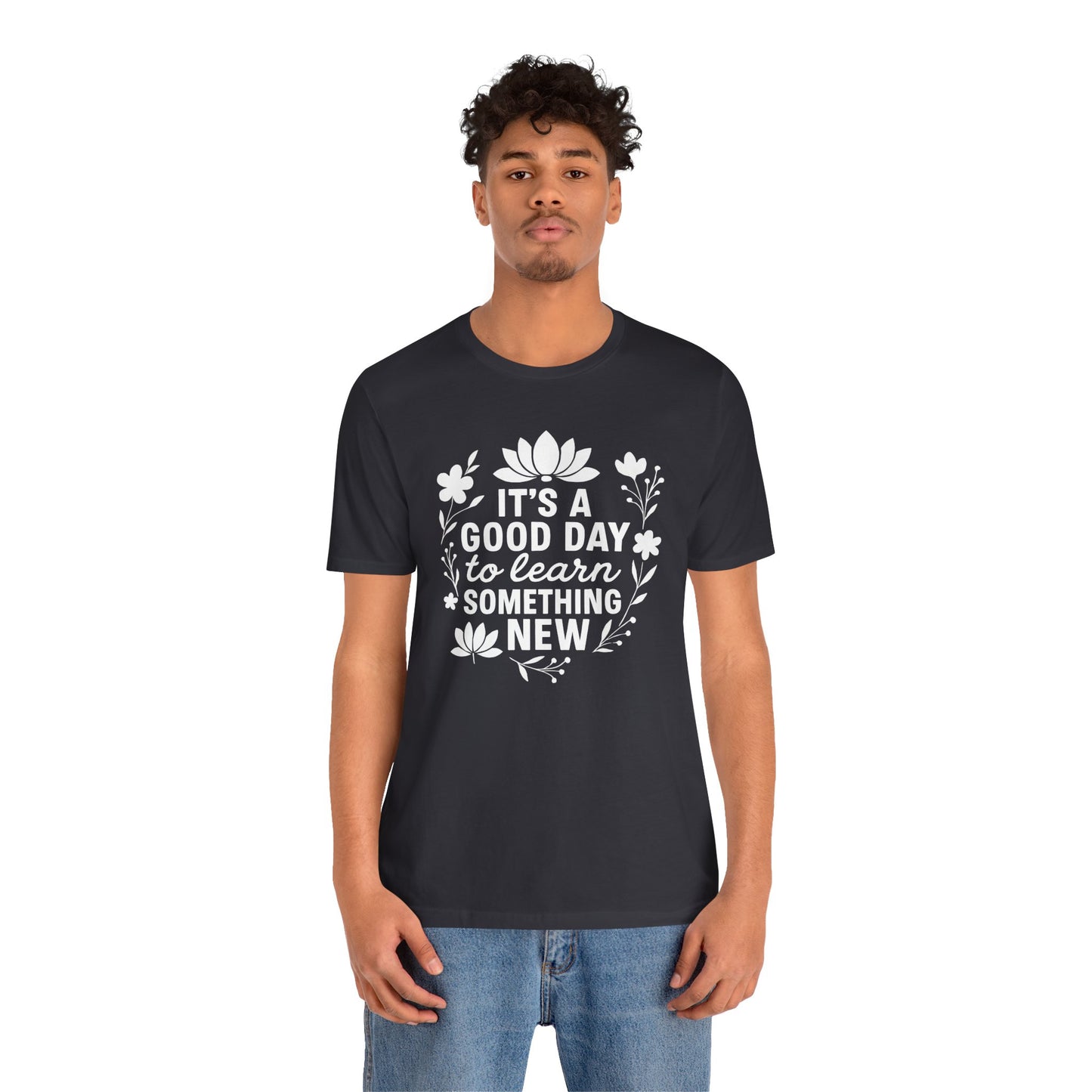 It's a Good Day to Learn Something New Tee