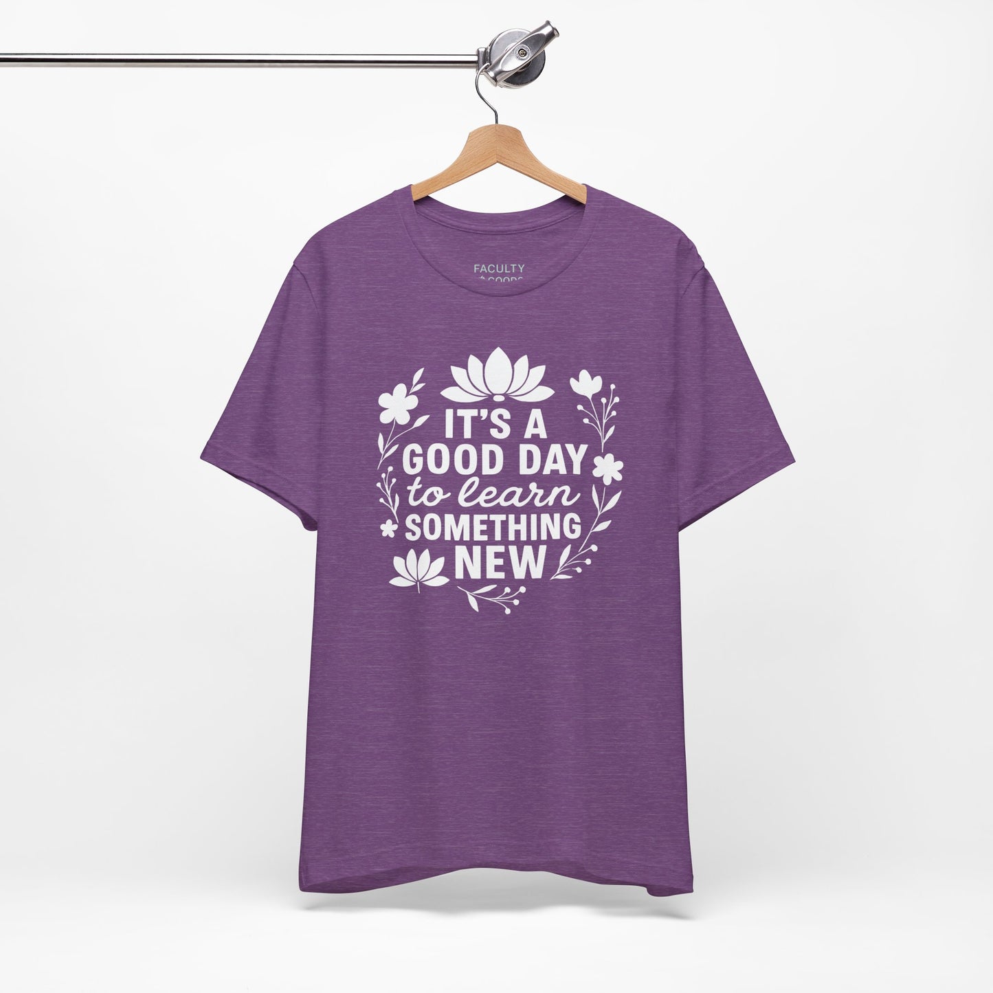 It's a Good Day to Learn Something New Tee