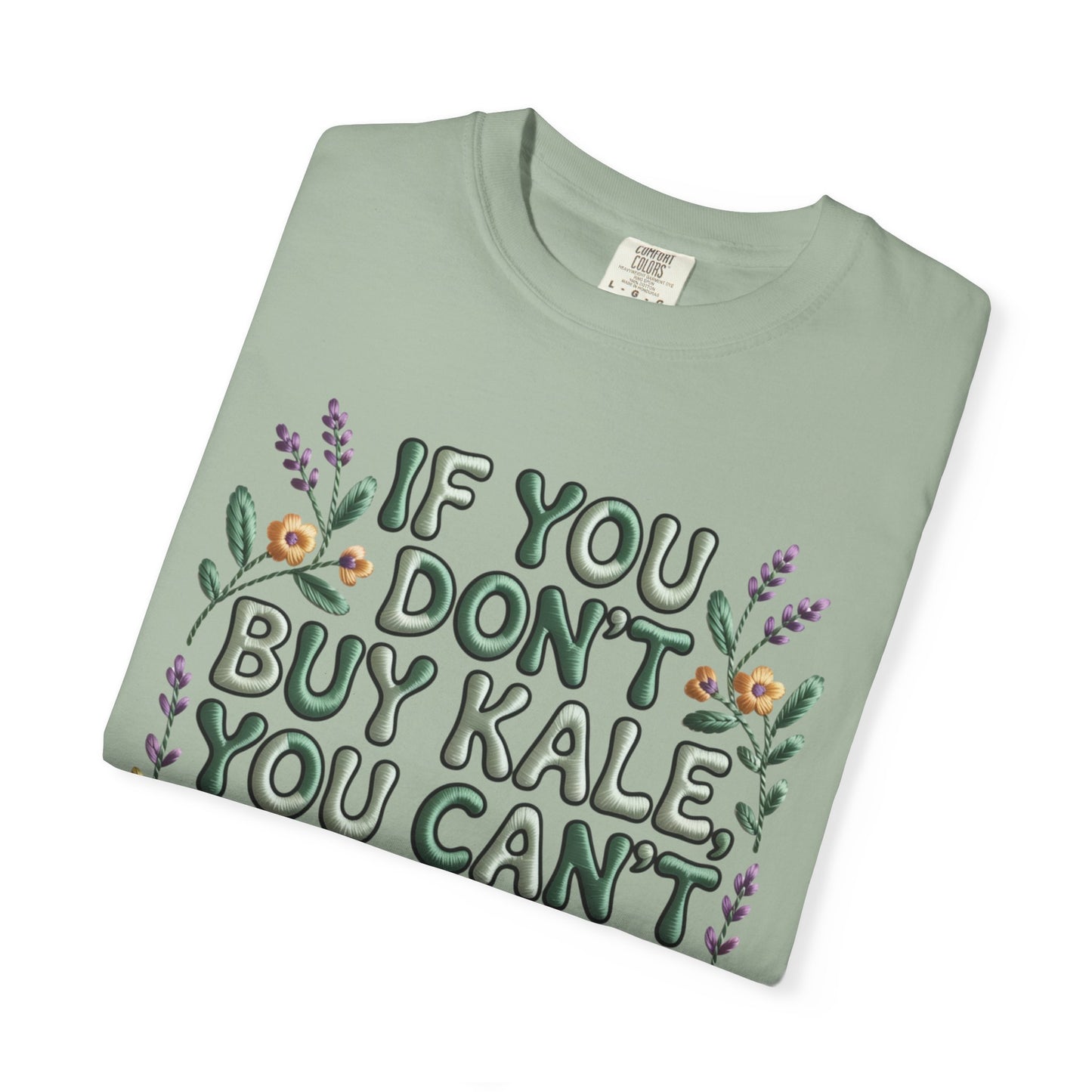If you don't buy kale, you can't throw it away Tee
