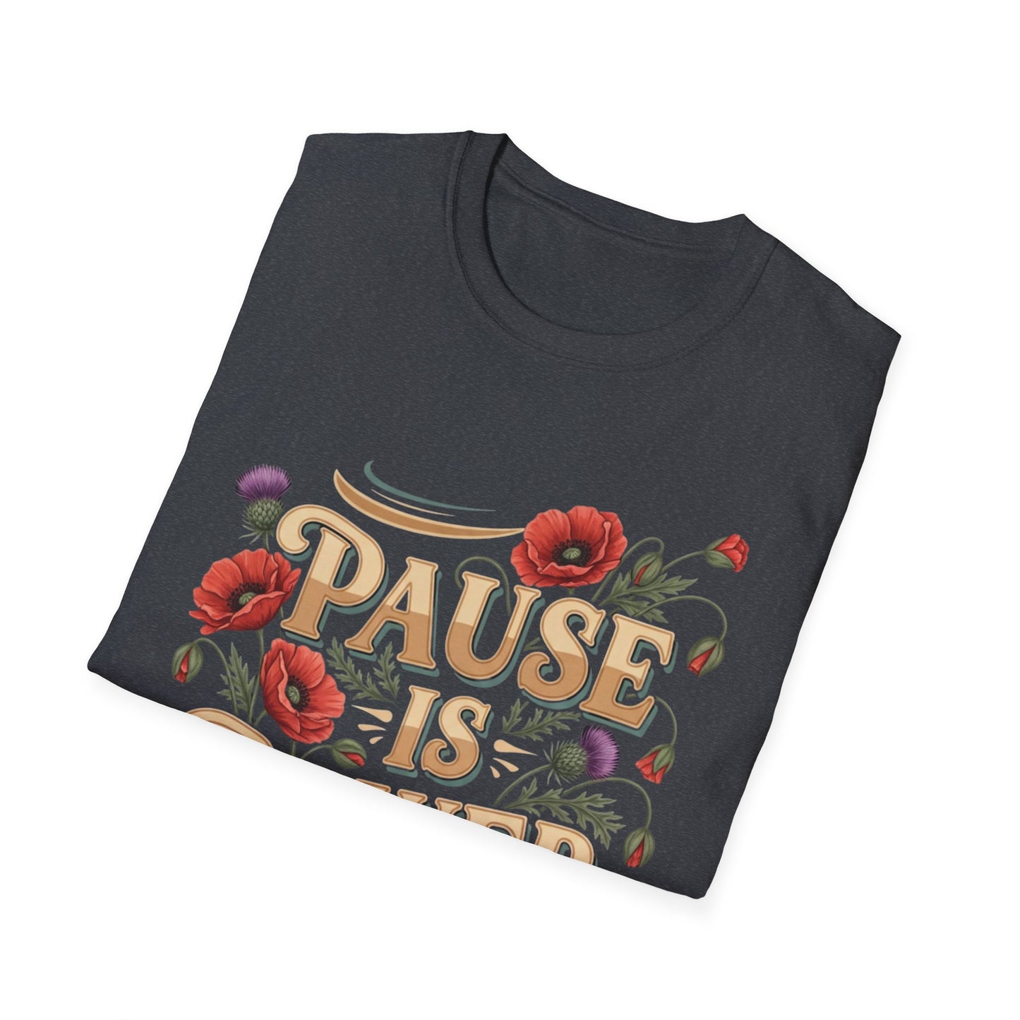Pause Is Power T-Shirt — Floral Inspirational Mindfulness Tee