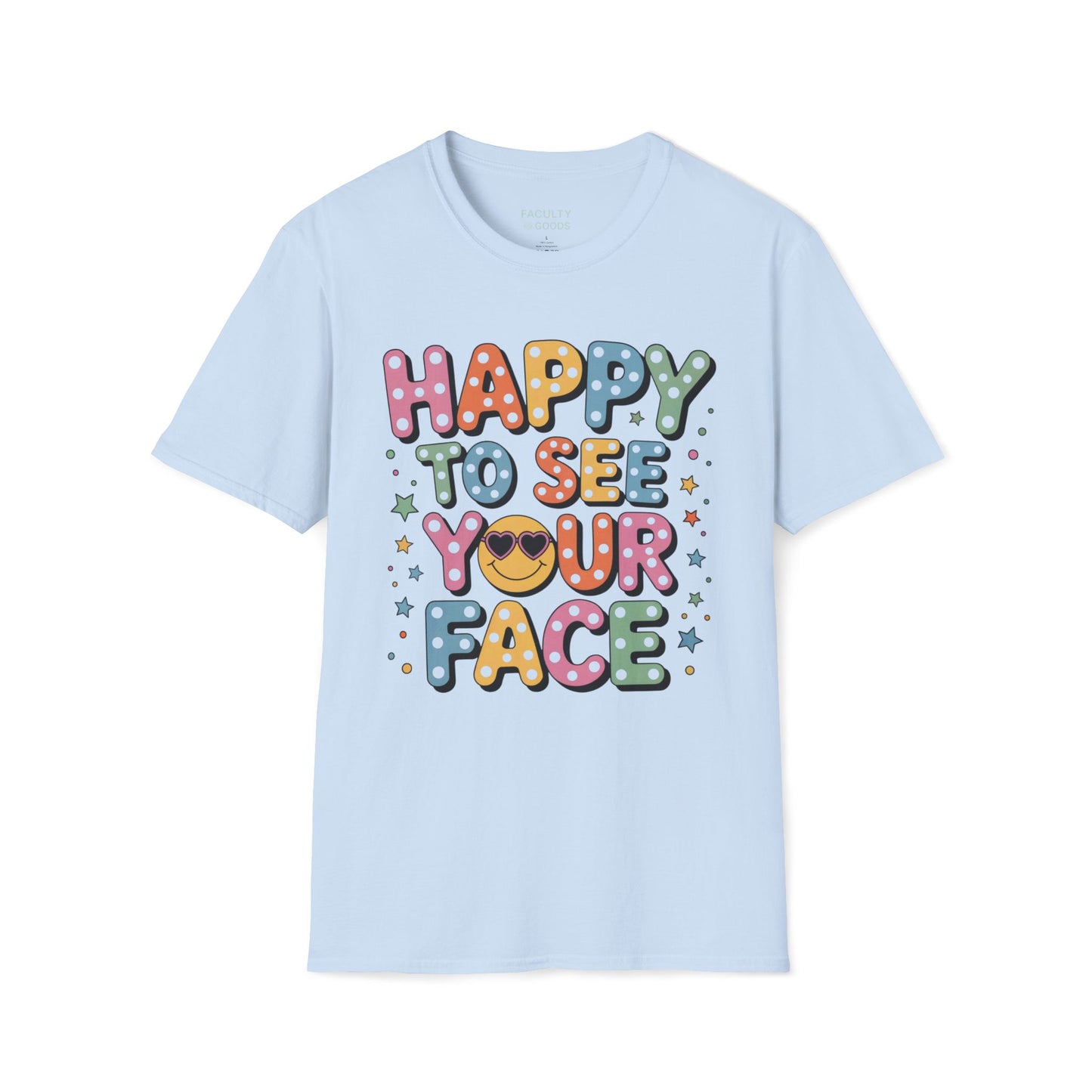 Happy to See Your Face Tee