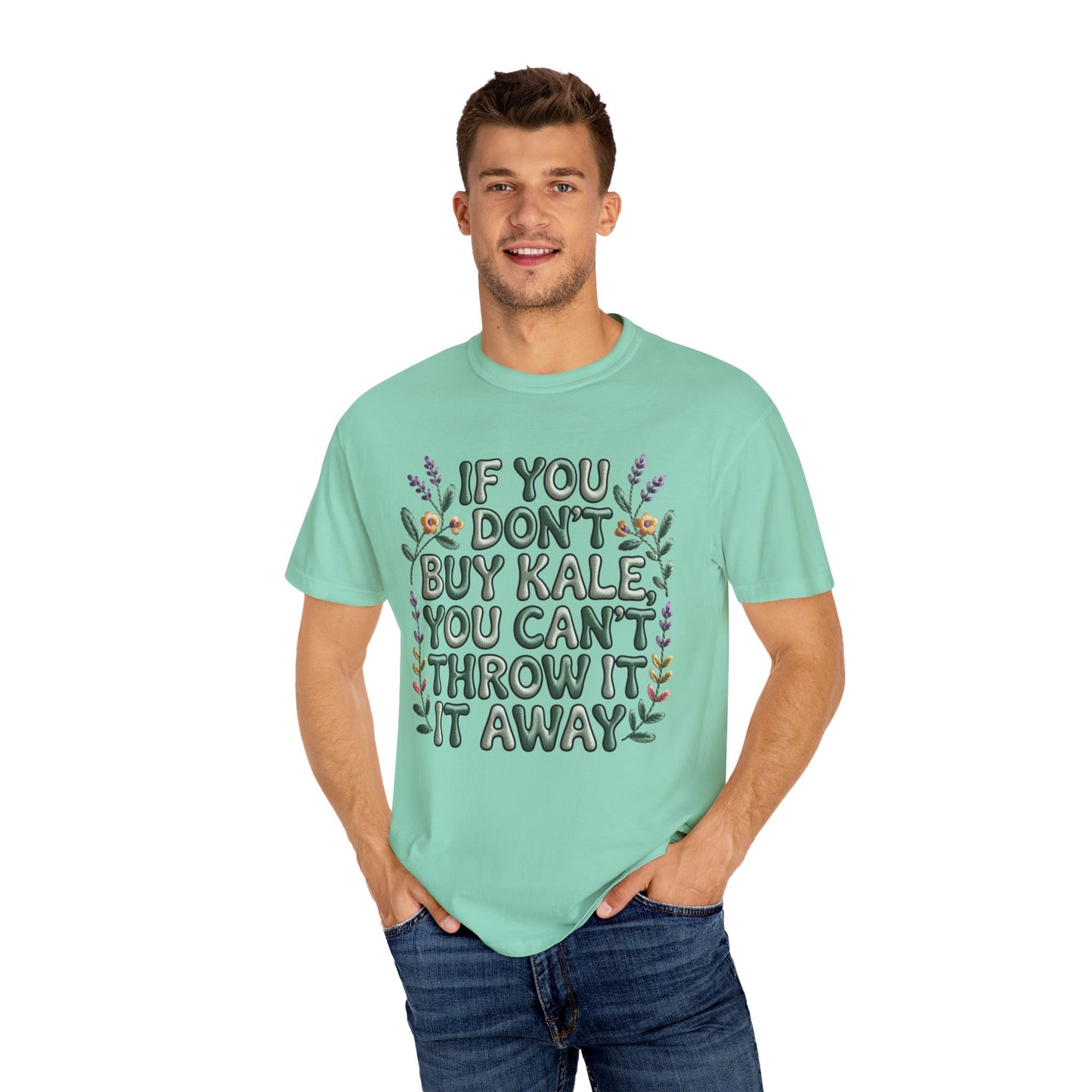 If you don't buy kale, you can't throw it away Tee