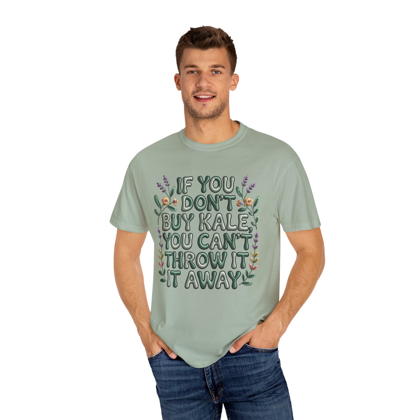 If you don't buy kale, you can't throw it away Tee