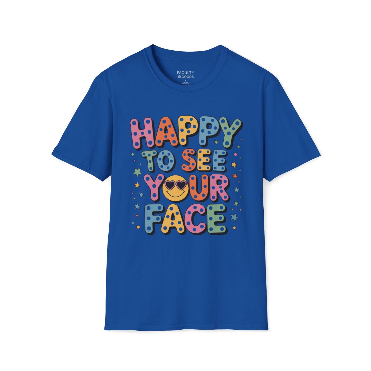 Happy to See Your Face Tee