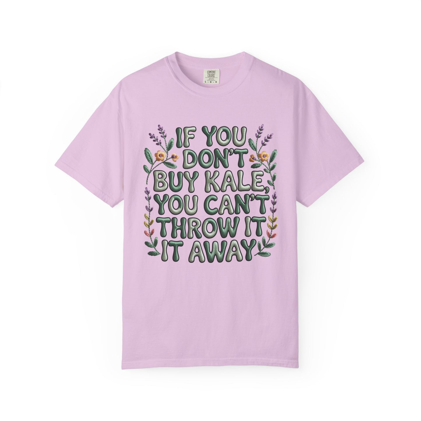 If you don't buy kale, you can't throw it away Tee