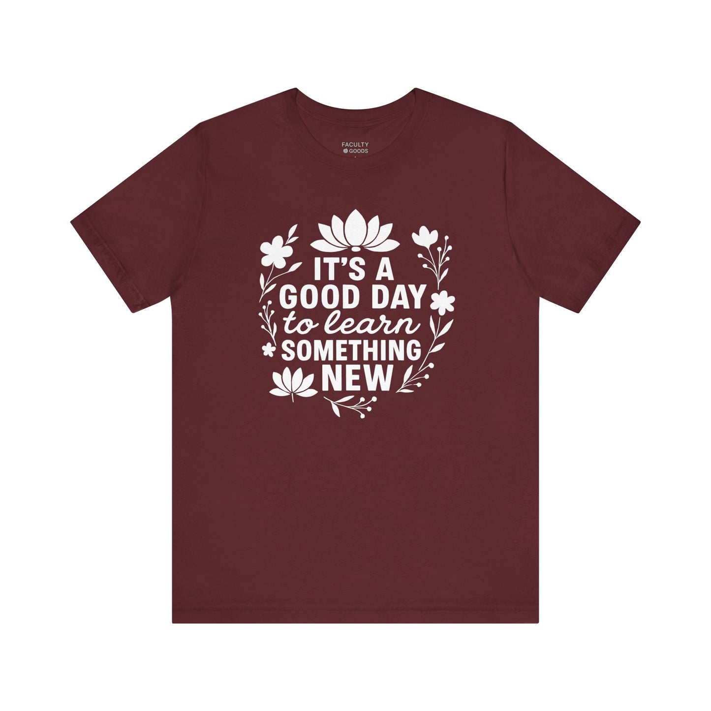 It's a Good Day to Learn Something New Tee