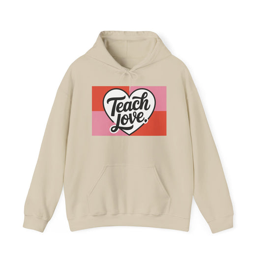 Hoodie — "Teach Love" Heart Graphic Teacher Appreciation Sweatshirt