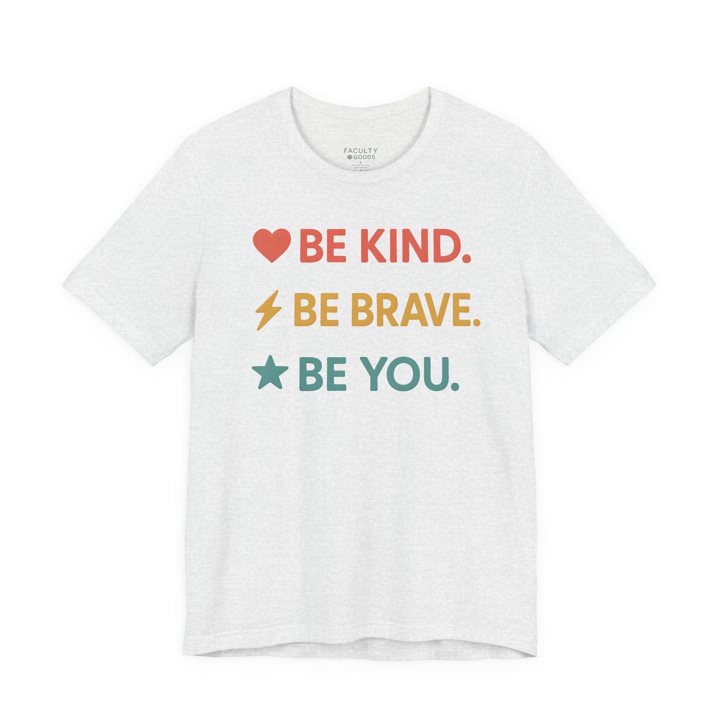 "Be Kind. Be Brave. Be You." Tee