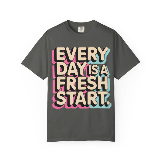 Every Day Is a Fresh Start T-Shirt