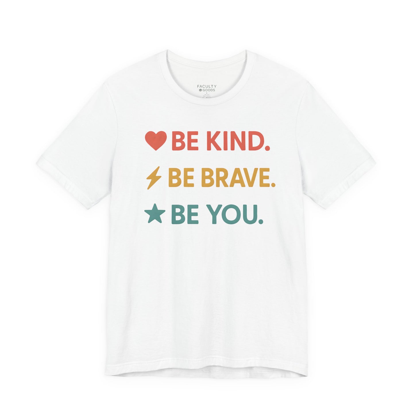 "Be Kind. Be Brave. Be You." Tee
