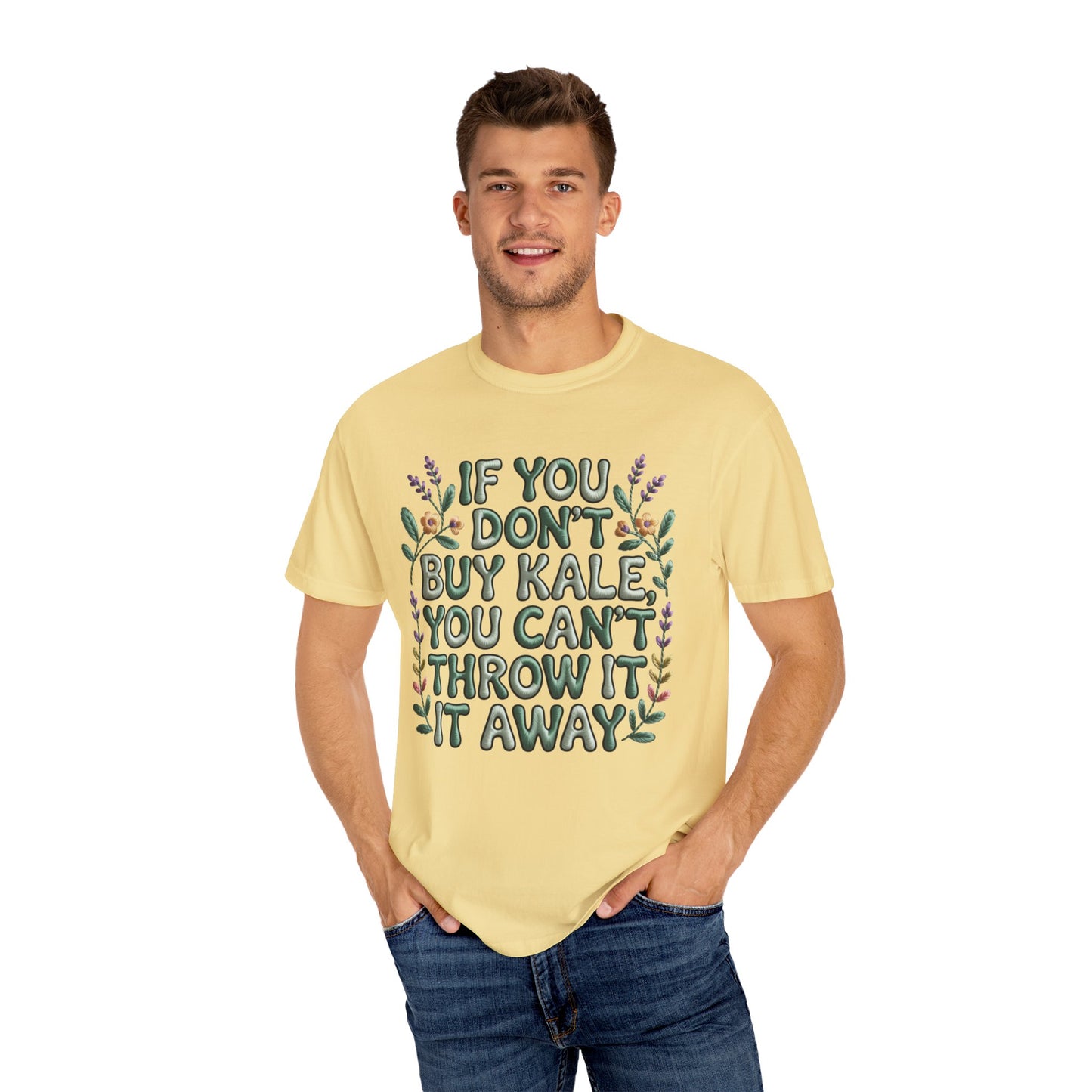 If you don't buy kale, you can't throw it away Tee