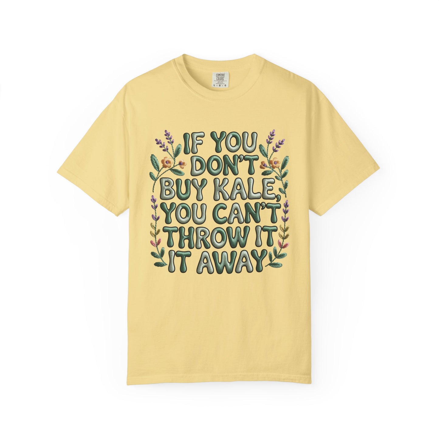 If you don't buy kale, you can't throw it away Tee
