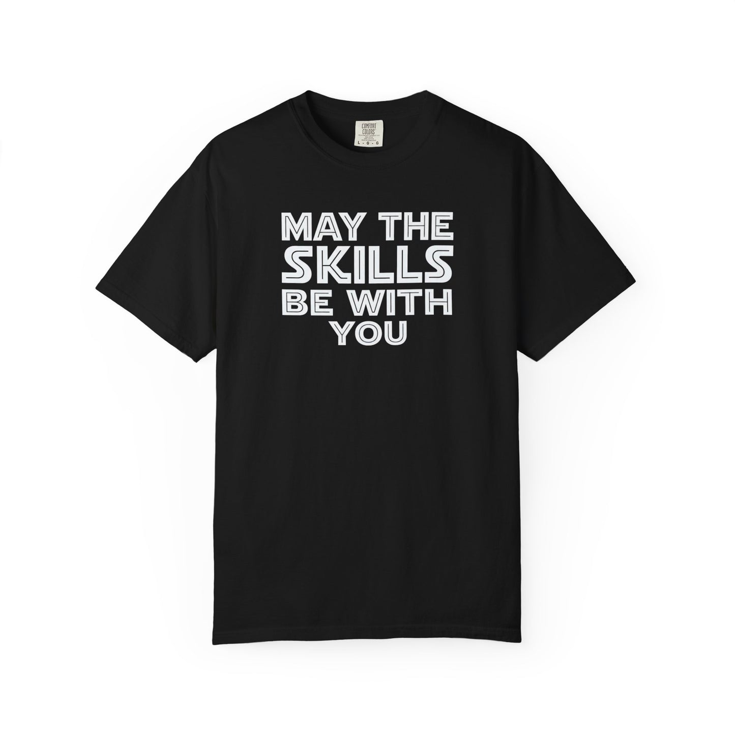 May The Skills Be With You Tee