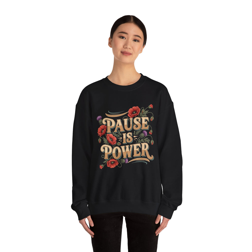 Pause Is Power Sweatshirt — Floral Mindfulness Crewneck