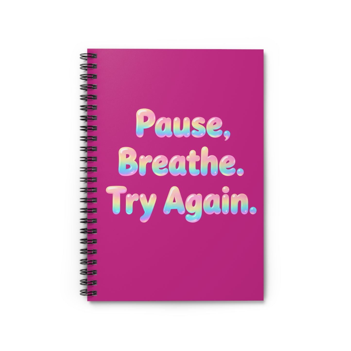 Motivational Spiral Notebook — “Pause, Breathe. Try Again.” Ruled Journal
