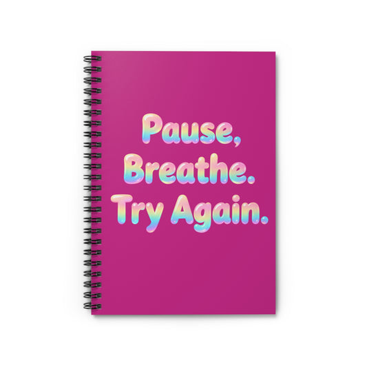 Motivational Spiral Notebook — “Pause, Breathe. Try Again.” Ruled Journal