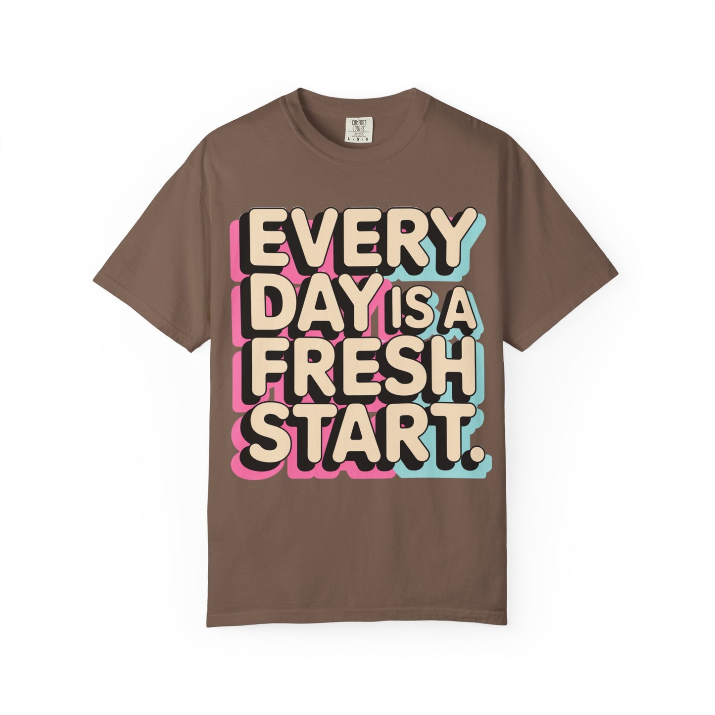 Every Day Is a Fresh Start Shirt | Comfort Colors 1717 Tee | Positive Teacher Shirt | Encouraging Graphic T-Shirt