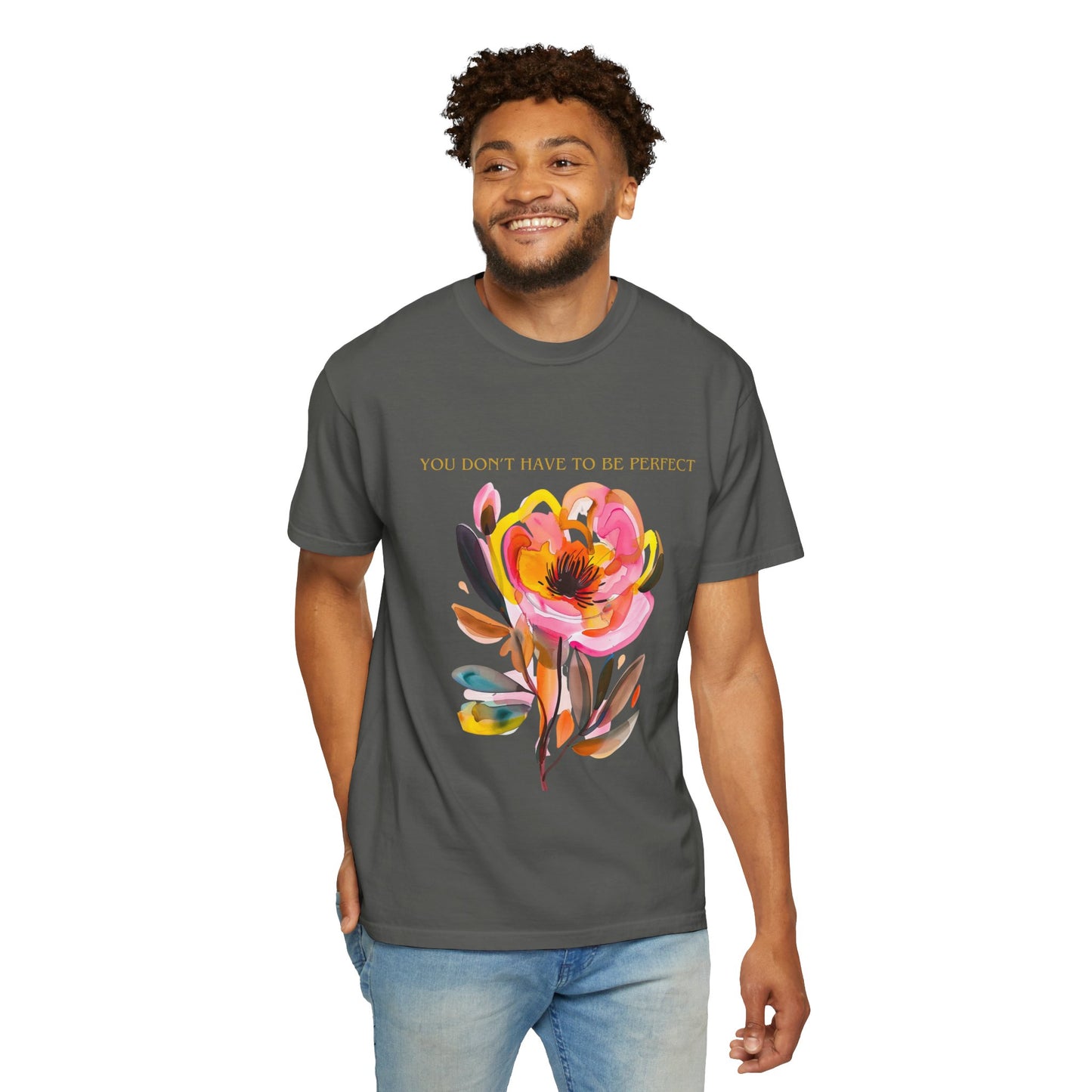 Floral Affirmation T-Shirt — "You Don't Have to Be Perfect"