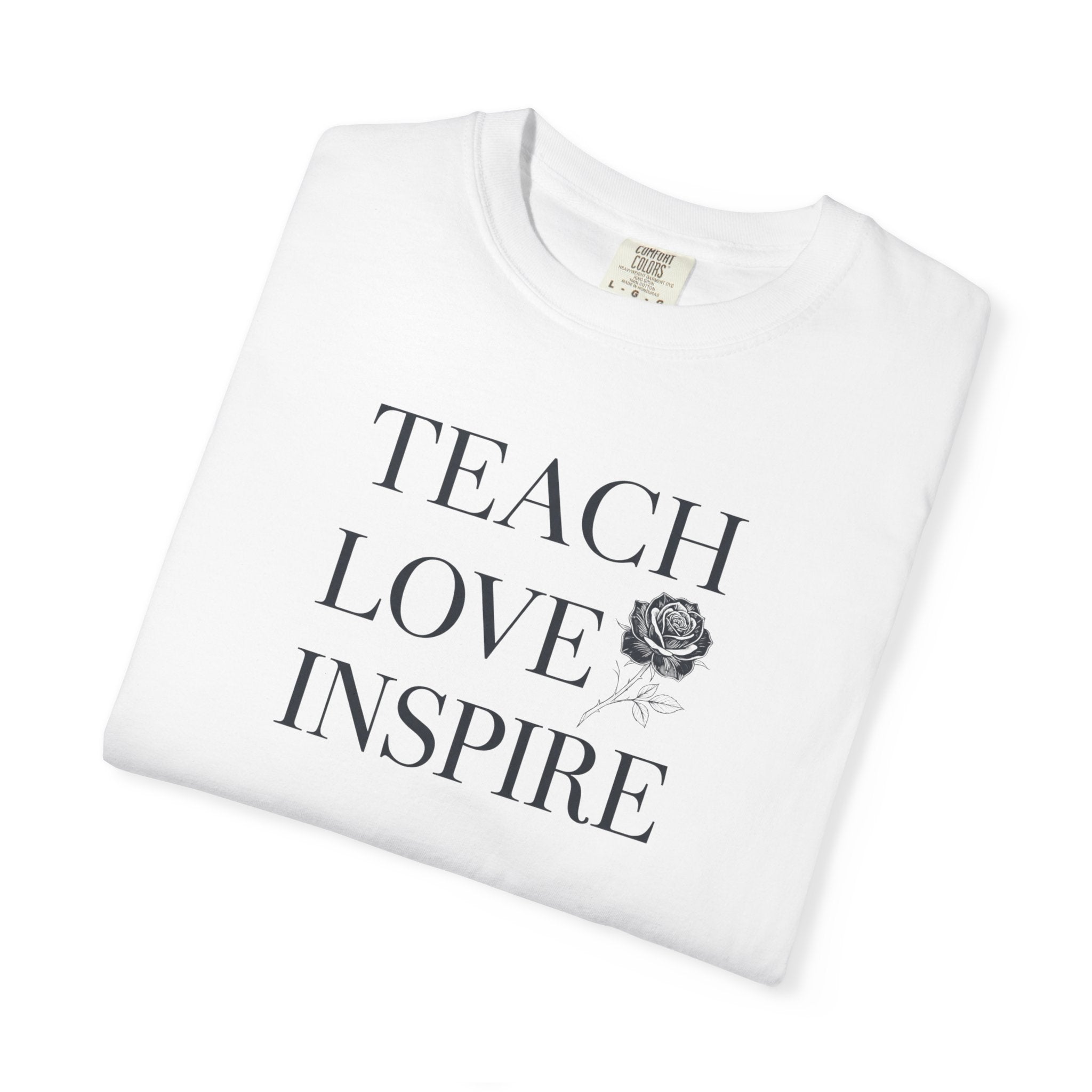 Teach Love Inspire T-Shirt