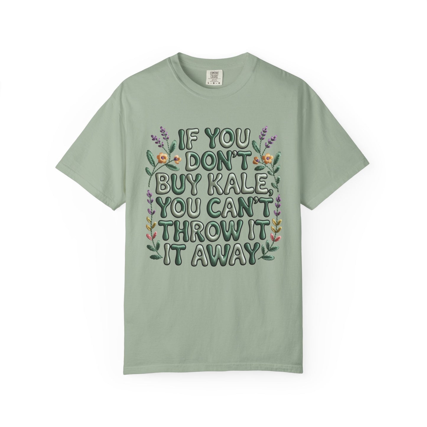 If you don't buy kale, you can't throw it away Tee