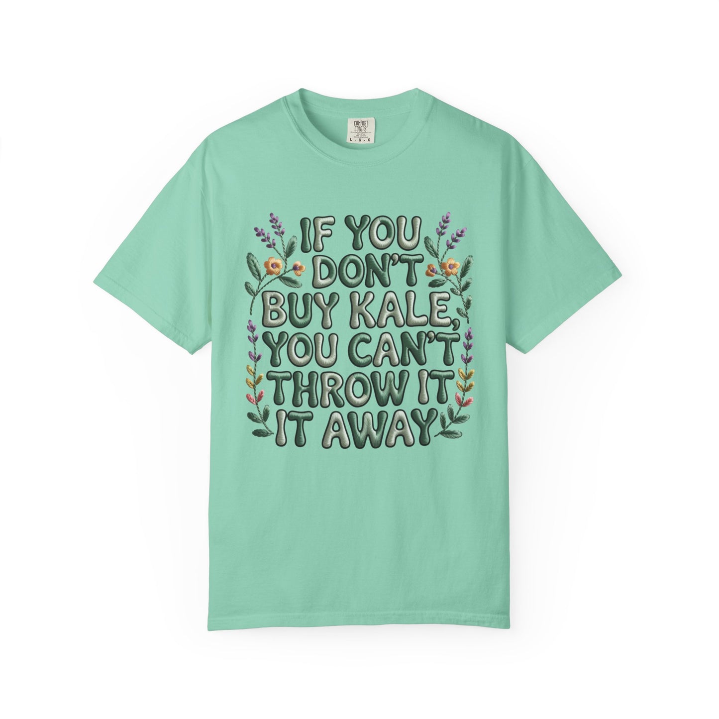 If you don't buy kale, you can't throw it away Tee