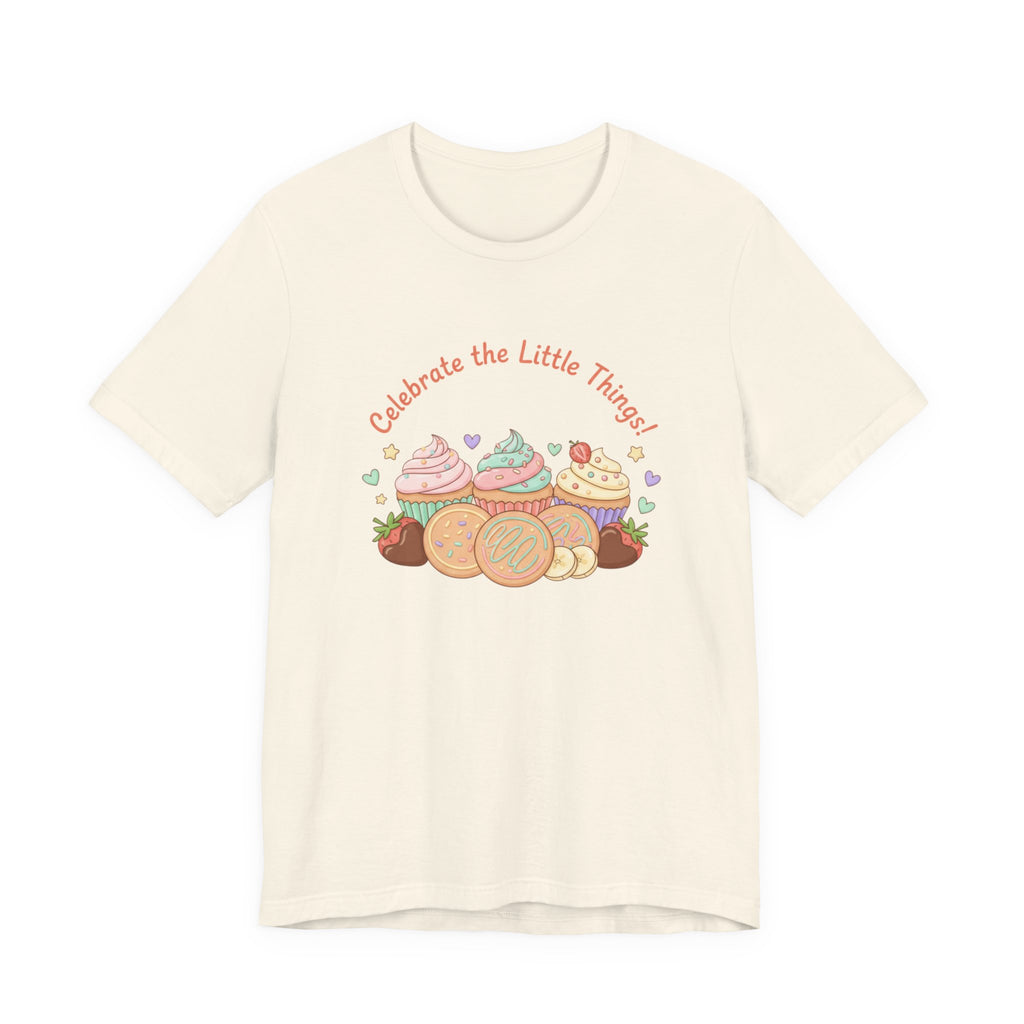 Celebrate the Little Things Tee | tiny desserts, sweet tooth design