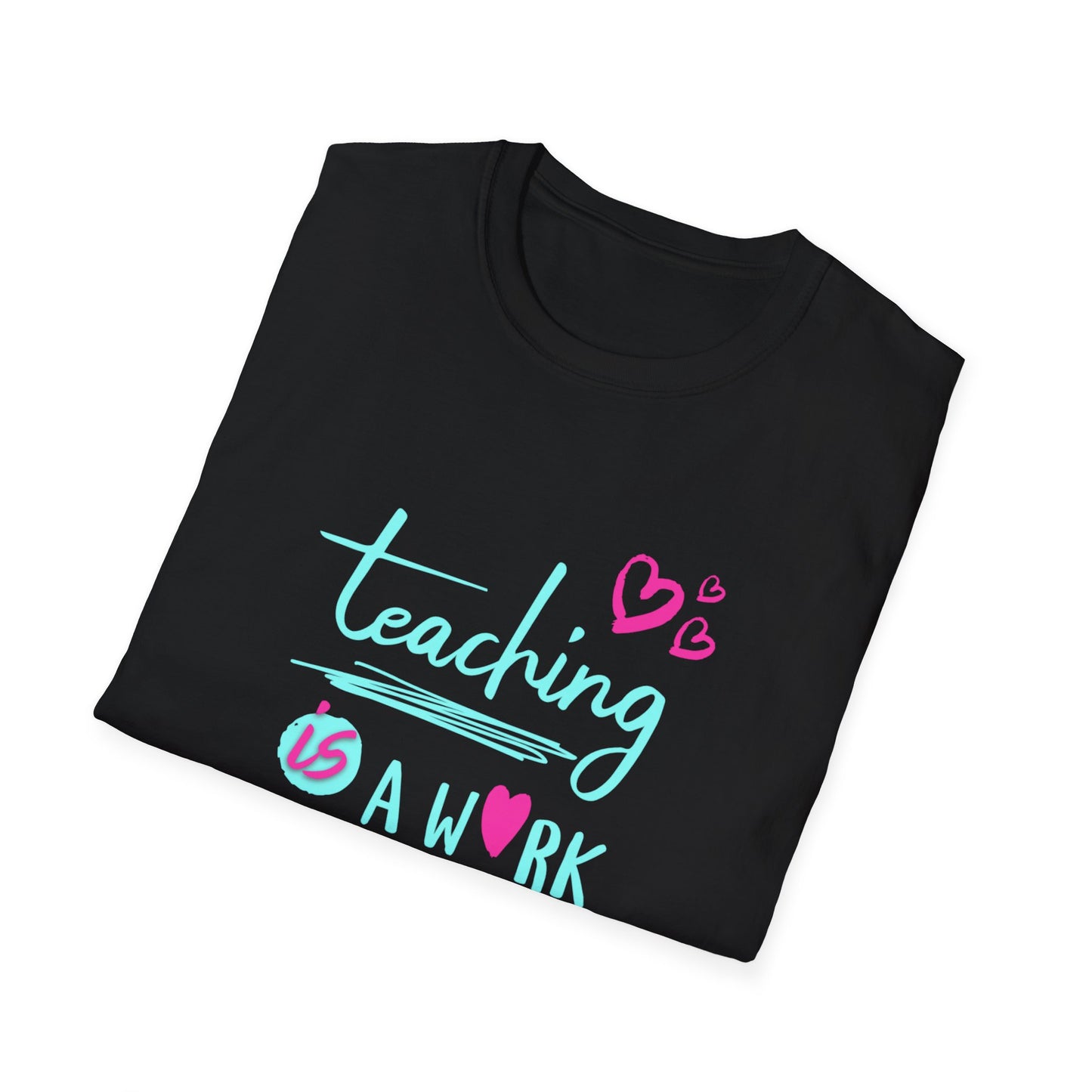 Teaching Is a Work of Heart T-Shirt — Cute Teacher Appreciation Tee