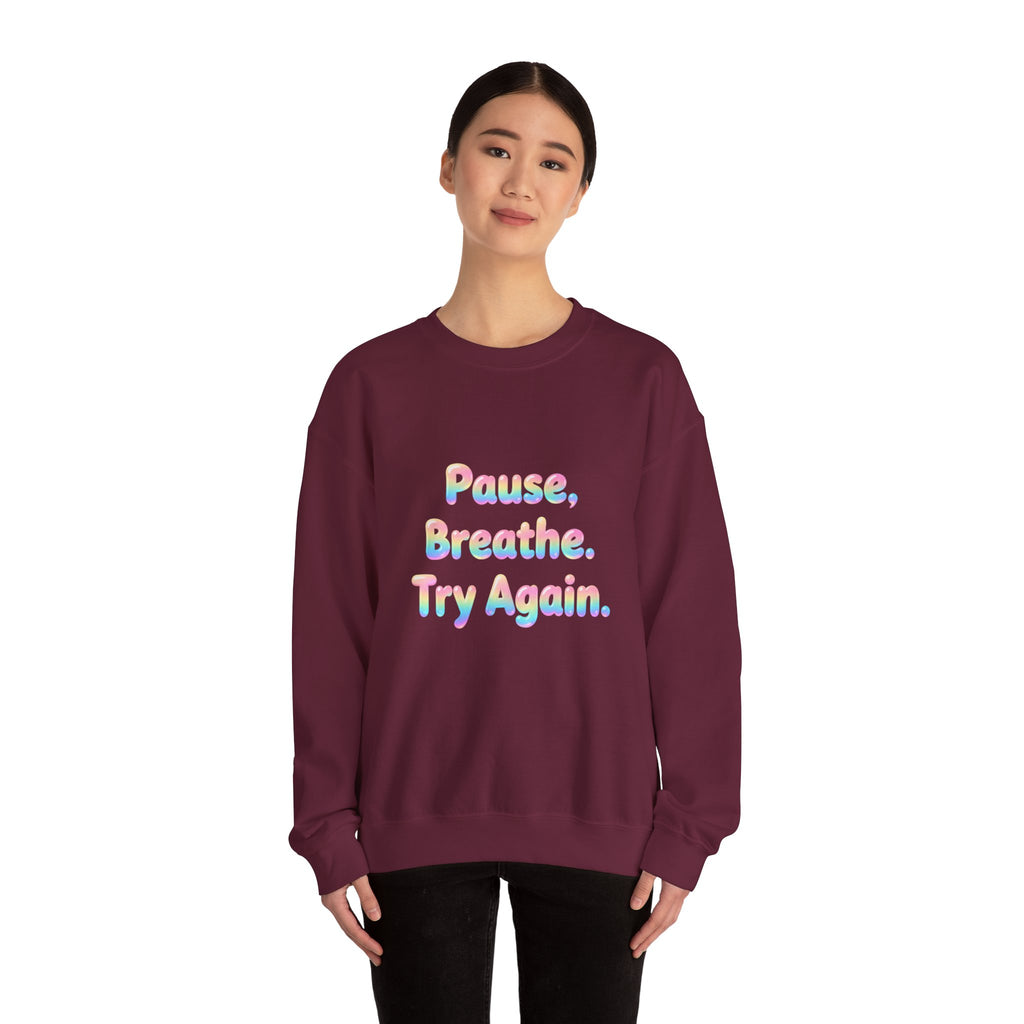 Inspirational Crewneck Sweatshirt — "Pause, Breathe, Try Again" Motivational Pullover
