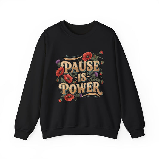 Pause Is Power Sweatshirt — Floral Mindfulness Crewneck