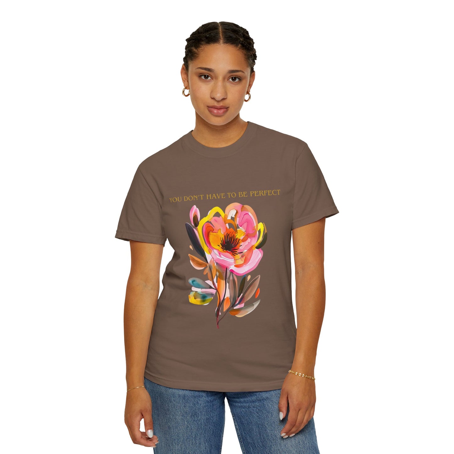 Floral Affirmation T-Shirt — "You Don't Have to Be Perfect"