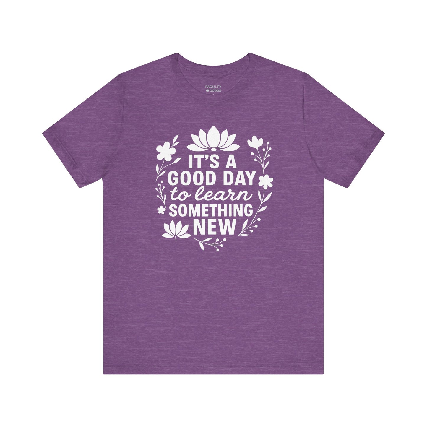 It's a Good Day to Learn Something New Tee