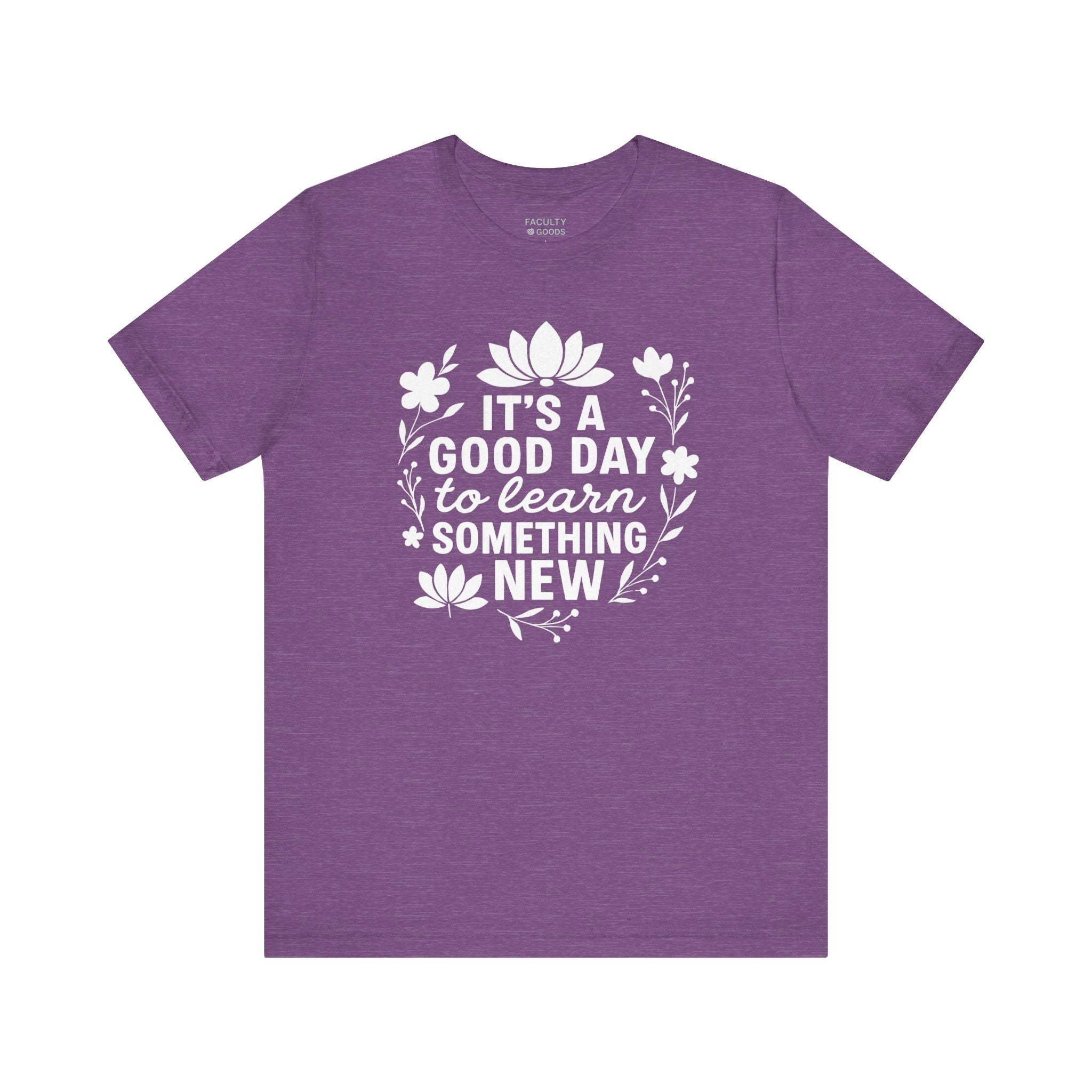It's a Good Day to Learn Something New Tee