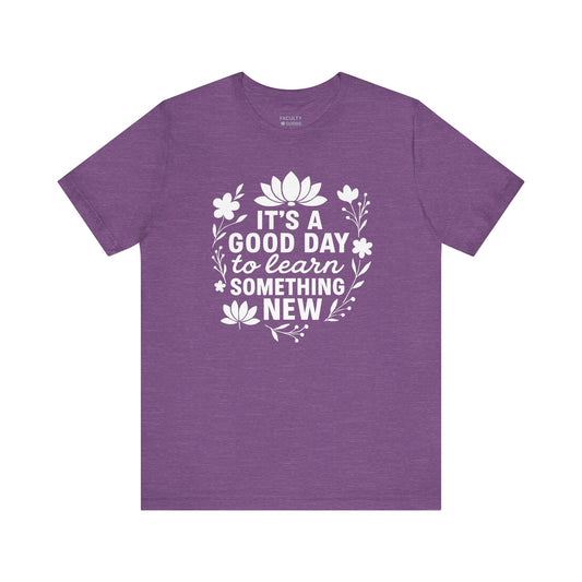 It's a Good Day to Learn Something New Tee