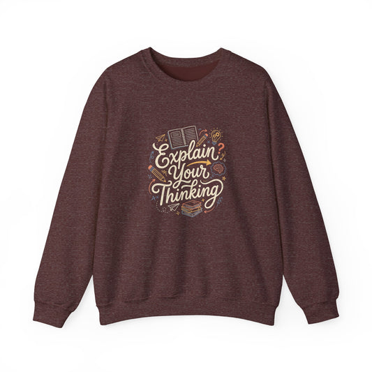 Explain Your Thinking Sweatshirt — Teacher & Tutor Coffee Cozy Crewneck