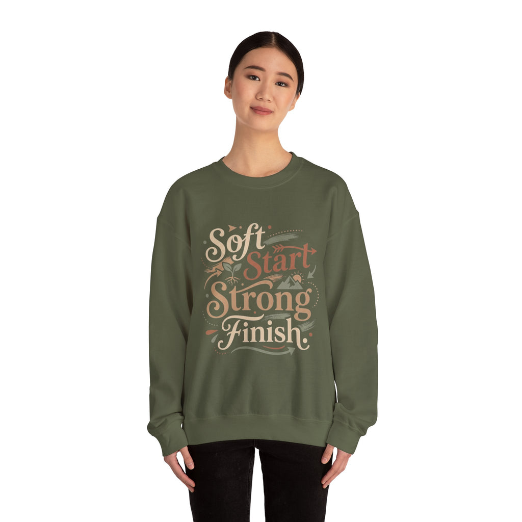 Crewneck Sweatshirt — "Soft Start, Strong Finish" Inspirational Graphic