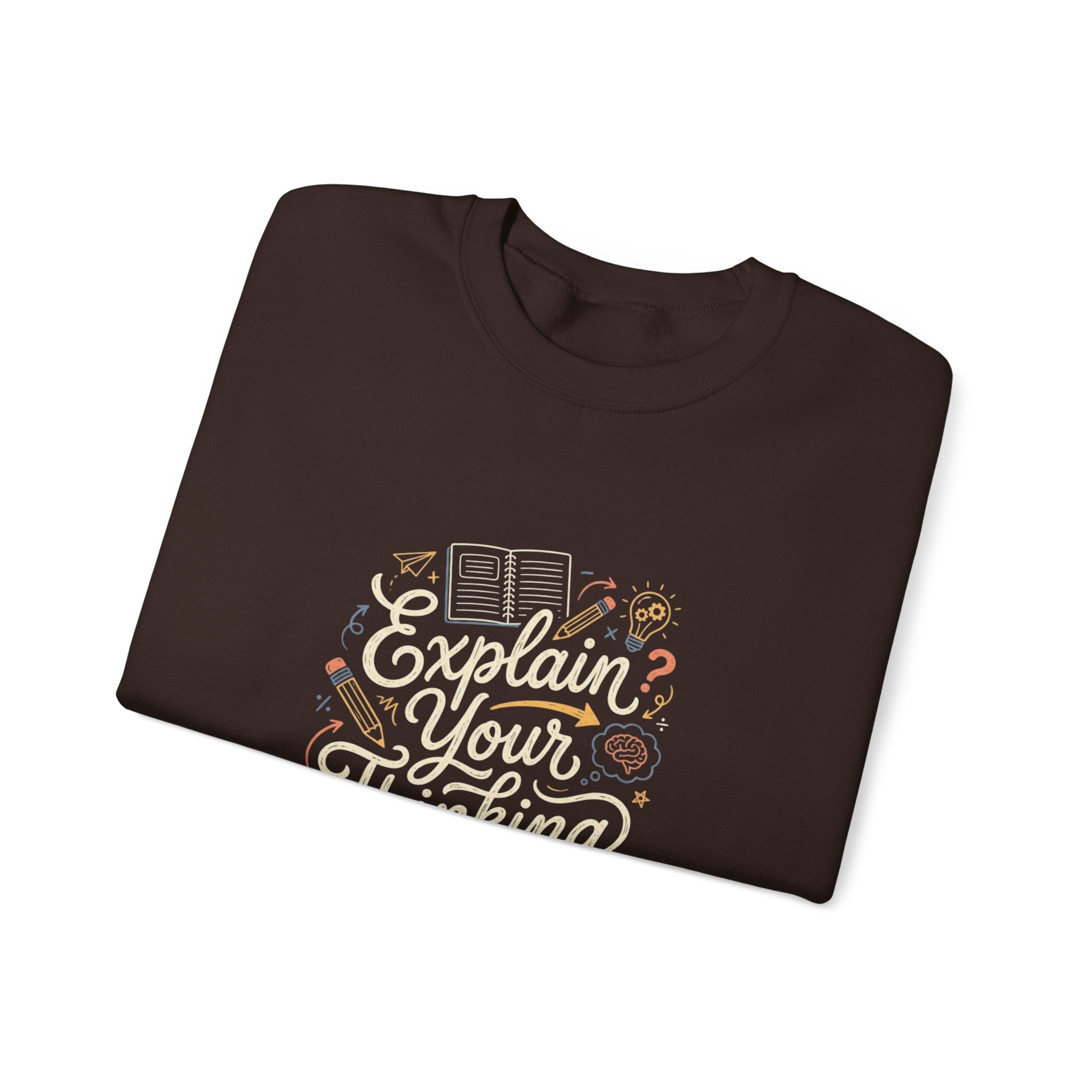 Explain Your Thinking Sweatshirt — Teacher & Tutor Coffee Cozy Crewneck