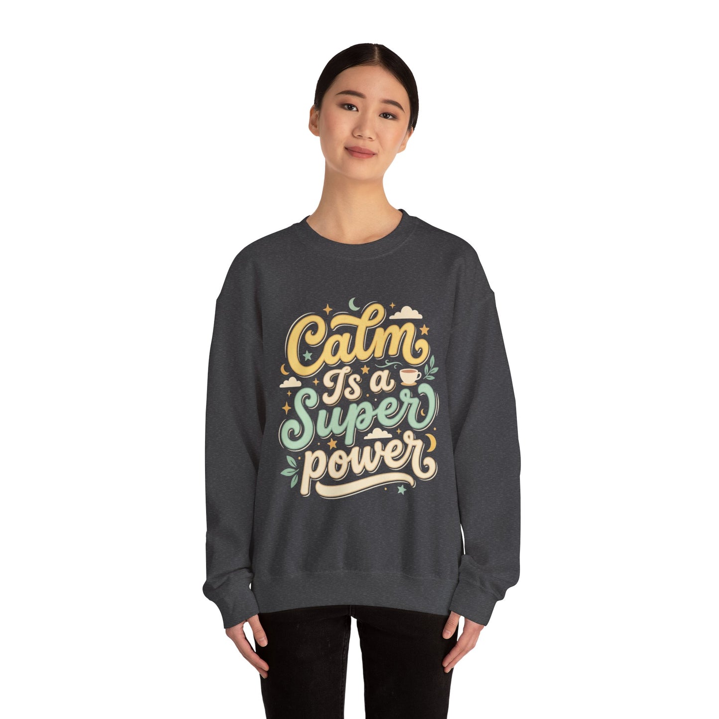Calm Is a Superpower Sweatshirt — Relaxation Quote Crewneck