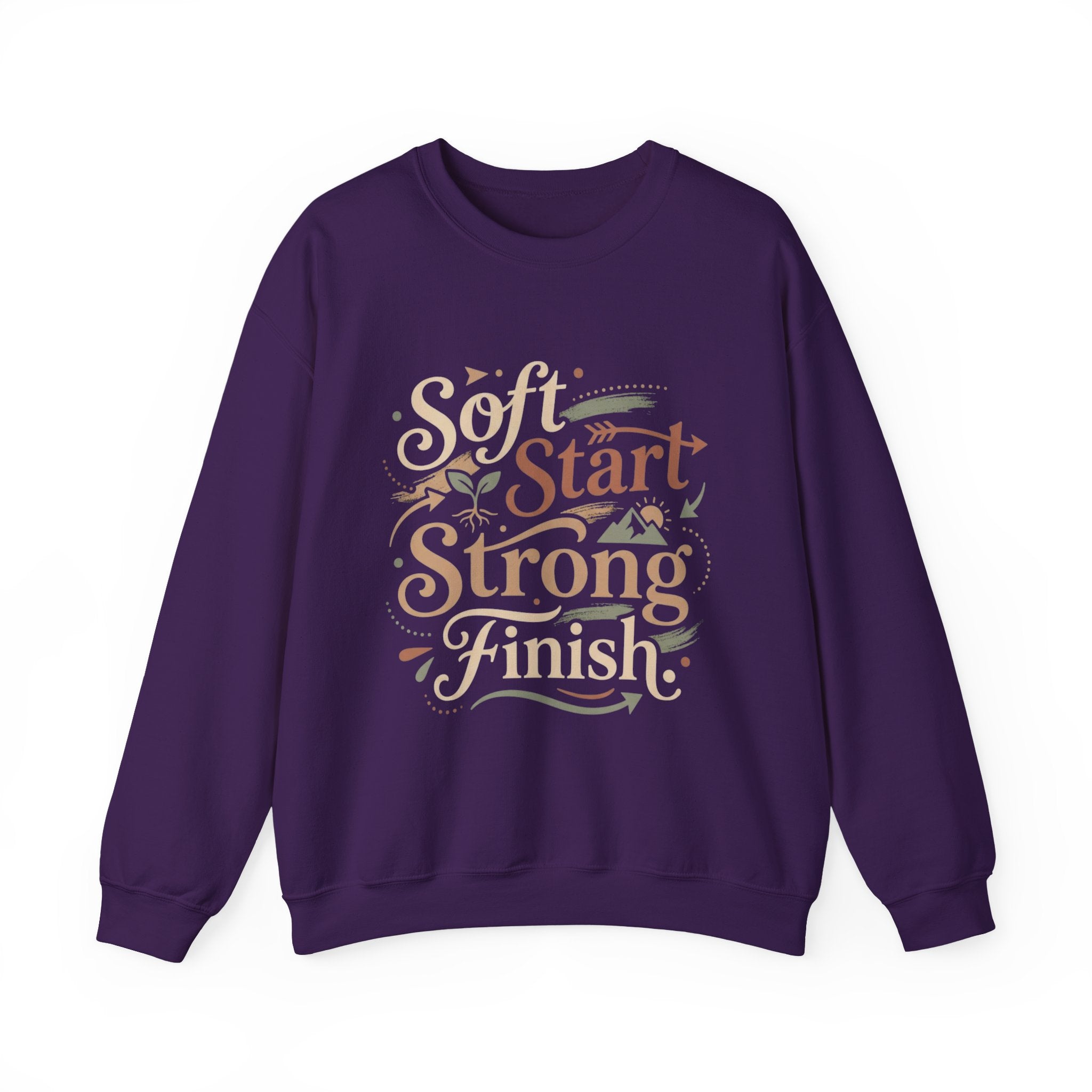 Crewneck Sweatshirt — "Soft Start, Strong Finish" Inspirational Graphic