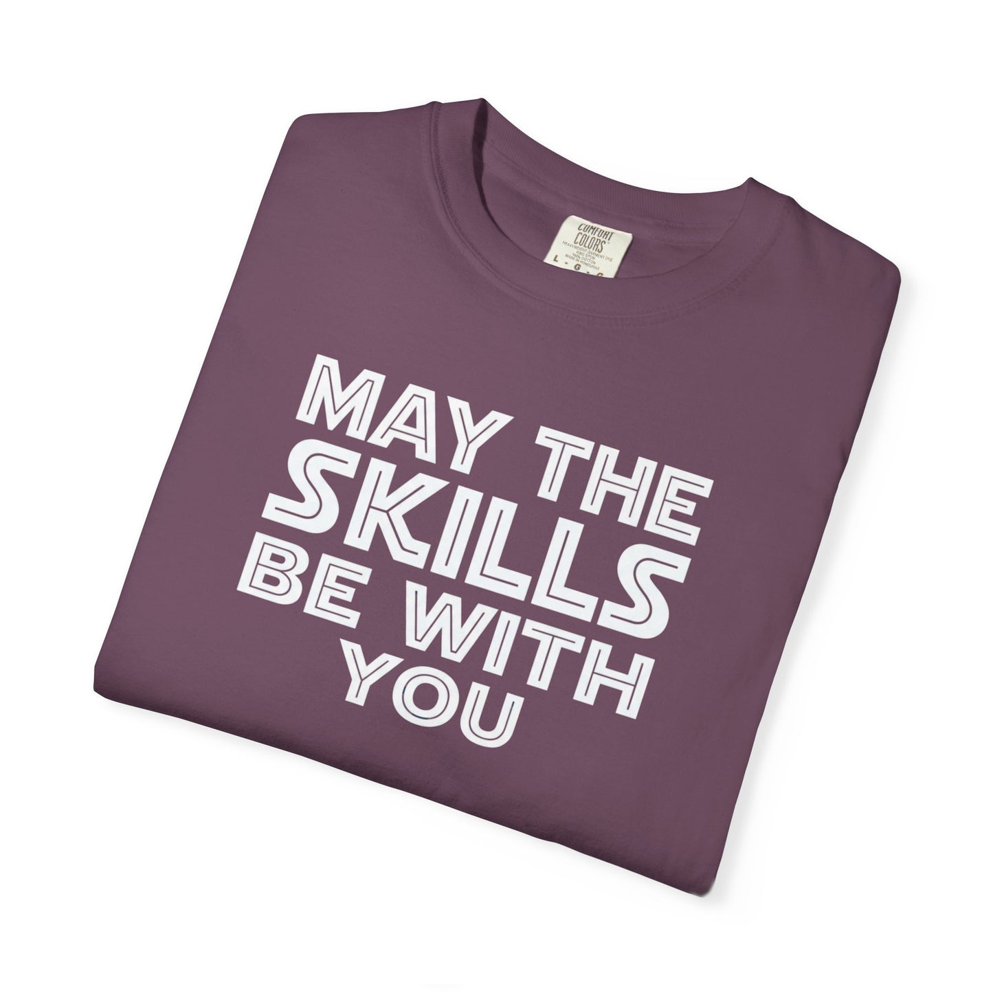 May The Skills Be With You Tee