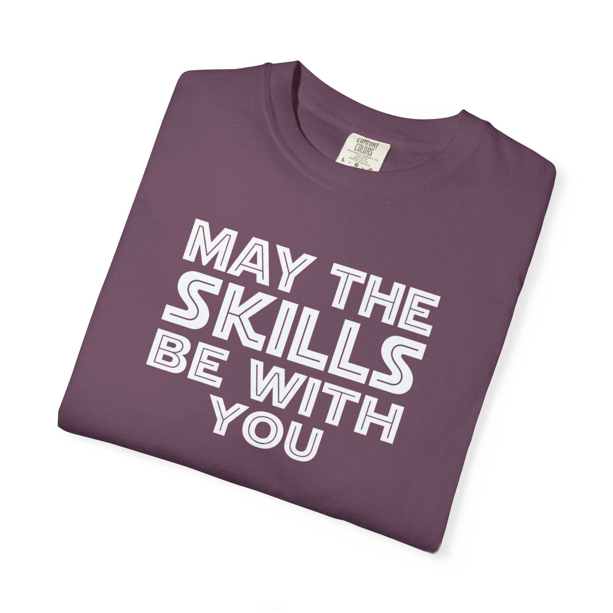 May The Skills Be With You Tee